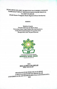 Image of PENGARUH ISLAMIC MARKETING DAN RISIKO FINTECH
TERHADAP MINAT MENGGUNAKAN BANK DIGITAL
ALADIN SYARIAH
(Studi Kasus Pengguna Bank Digital di Kota Surakarta)