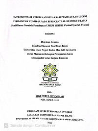 Image of IMPLEMENTASI KEBIJAKAN RELAKSASI PEMBIAYAAN UMKM TERDAMPAK COVID-19 PADA BPRS CENTRAL SYARIAH UTAMA (Studi Kasus Nasabah Pembiayaan UMKM di BPRS Central Syariah Utama)