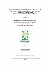 Image of Pengaruh Pengetahuan Produk, Kualitas Layanan, Dan Tingkat Margin Terhadap Keputusan Memilih Pembiayaan Murabahah (Studi Pada Anggota KSPPS TAM Cabang Sragen)