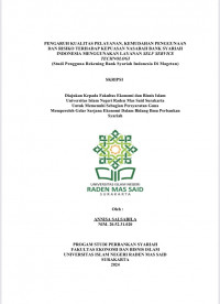 Image of PENGARUH KUALITAS PELAYANAN, KEMUDAHAN PENGGUNAAN DAN RISIKO TERHADAP KEPUASAN NASABAH BANK SYARIAH INDONESIA TERHADAP KEPUASAN NASABAH BANK SYARIAH INDONESIA MENGGUNAKAN LAYANAN SELF SERVICE TECHNOLOGY(Studi Kasus Pengguna Rekening Bank Syariah Indonesia di Magetan)