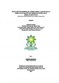 Image of PENGARUH KOMPENSASI, STRES KERJA, LINGKUNGAN KERJA DAN MOTIVASI TERHADAP KEPUASAN  KERJA KARYAWAN (Studi Kasus Pada Karyawan Lazis Jateng Cabang Solo)