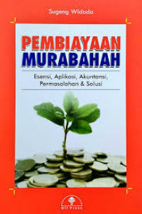 Image of Pembiayaan Murabahah : Esensi, Aplikasi, Akuntansi, Permasalahan dan Solusi
