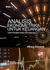 Image of Analisis Ekonometrika untuk Keuangan (Untuk Penelitian Bisnis dan Keuangan) Buku 1