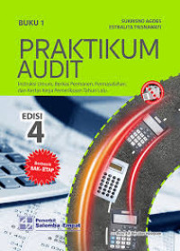 Image of Praktikum Audit Berbasis SAK-ETAP Instruksi Umum, Berkas Permanen, Permasalahan dan Kertas Kerja Pemeriksaan Tahun Lalu Buku 1 Edisi 4